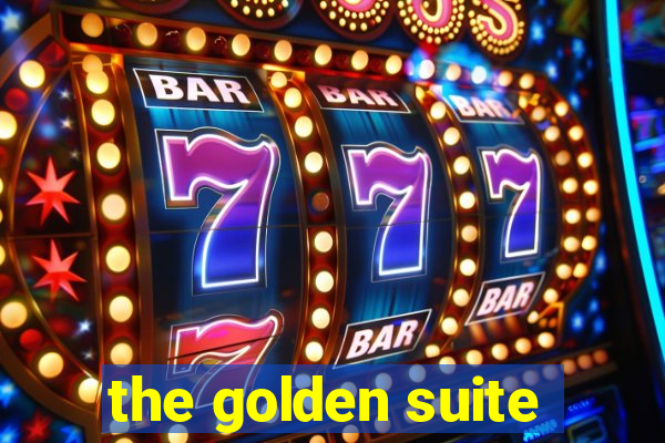 the golden suite