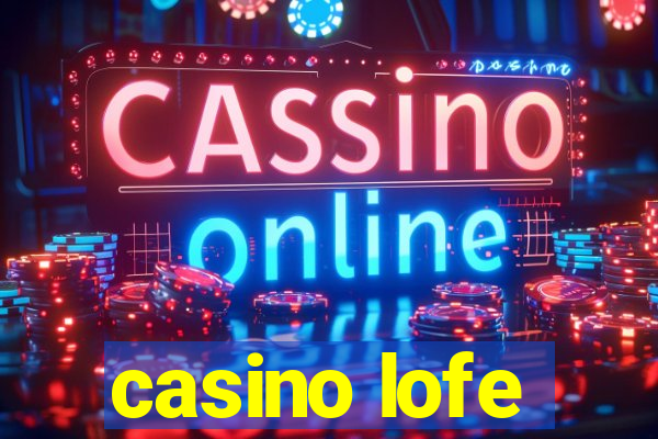 casino lofe