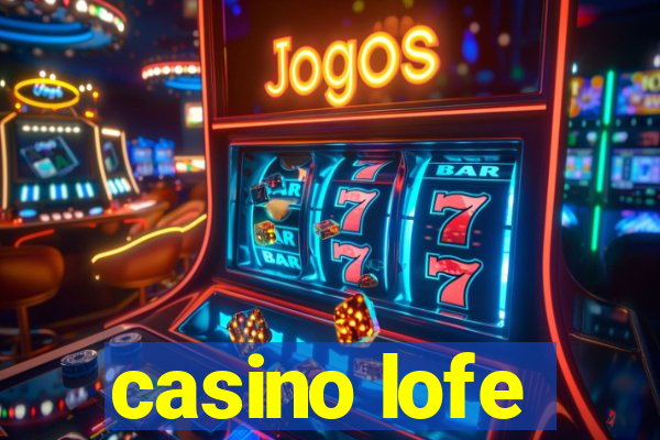 casino lofe