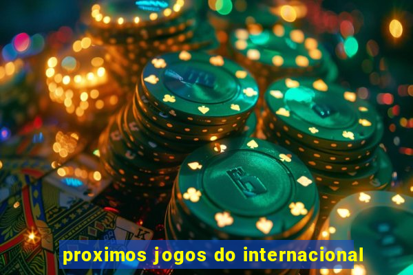 proximos jogos do internacional