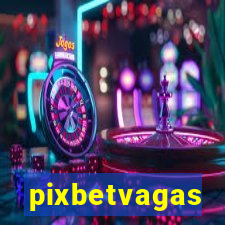 pixbetvagas