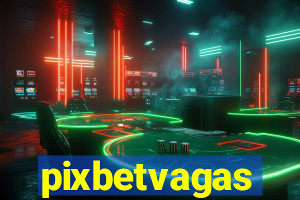 pixbetvagas