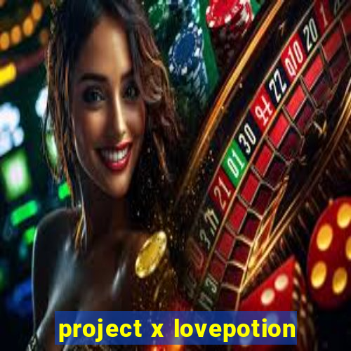 project x lovepotion