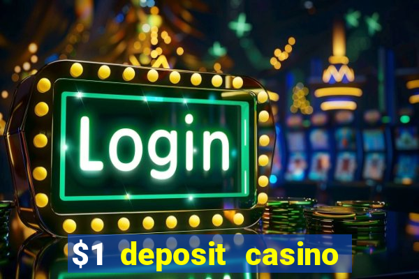 $1 deposit casino for new player