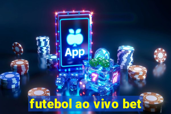 futebol ao vivo bet