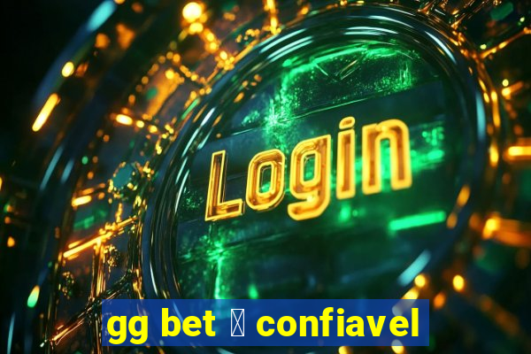 gg bet 茅 confiavel