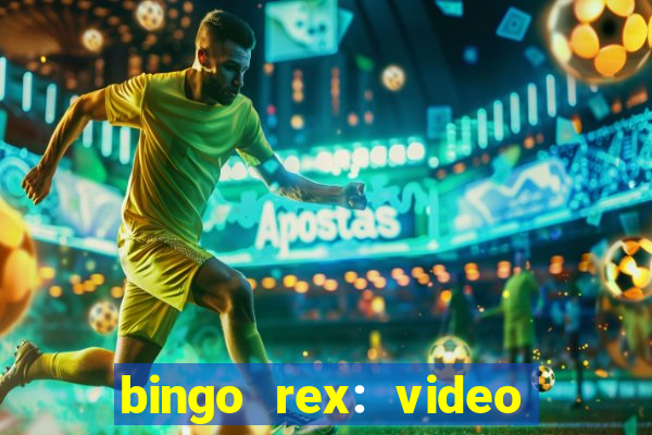 bingo rex: video bingo online