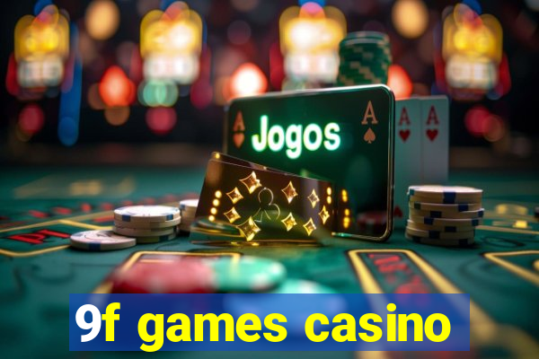 9f games casino