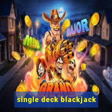 single deck blackjack