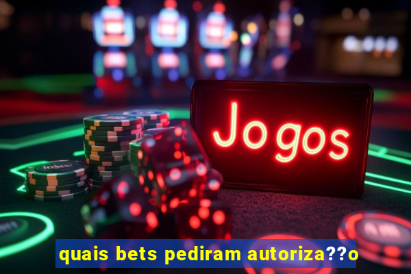 quais bets pediram autoriza??o