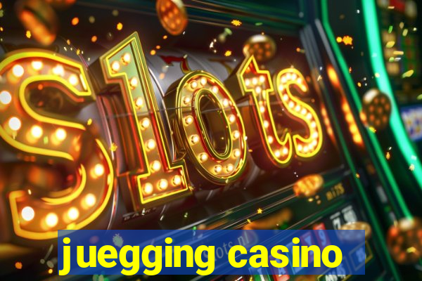 juegging casino