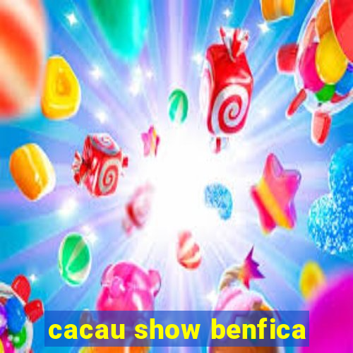 cacau show benfica