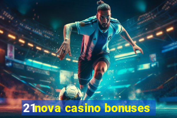 21nova casino bonuses