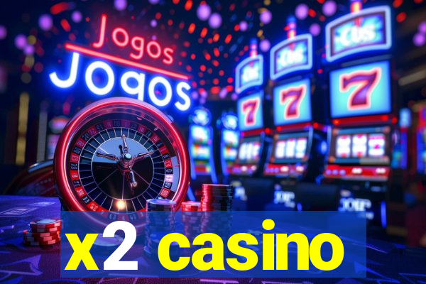 x2 casino