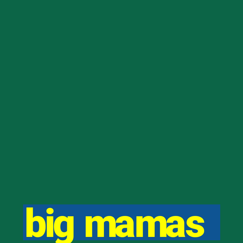 big mamas