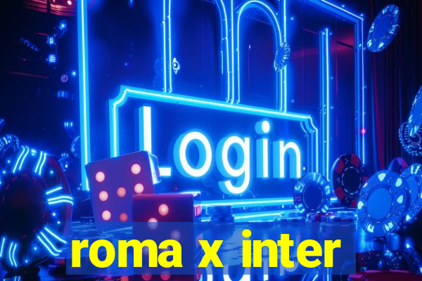 roma x inter