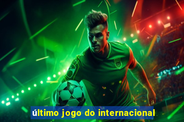 último jogo do internacional