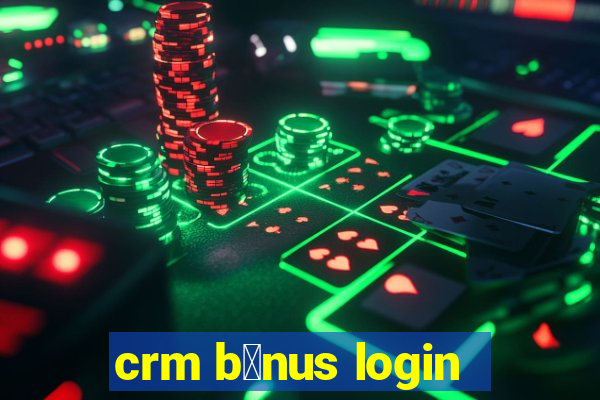 crm b么nus login