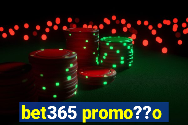 bet365 promo??o