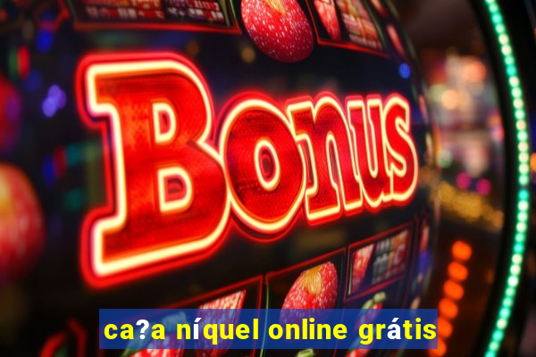 ca?a níquel online grátis