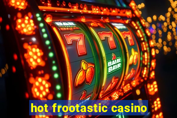 hot frootastic casino