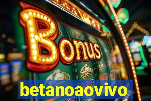 betanoaovivo