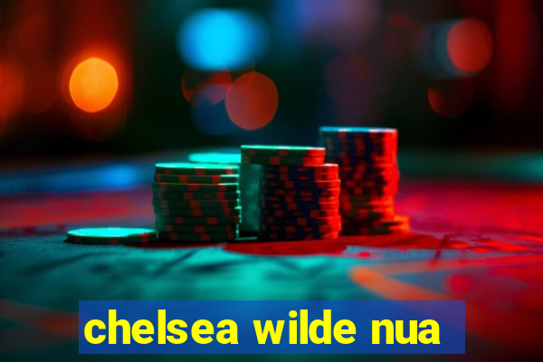 chelsea wilde nua