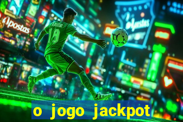 o jogo jackpot paga mesmo