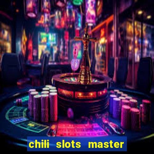 chili slots master paga mesmo