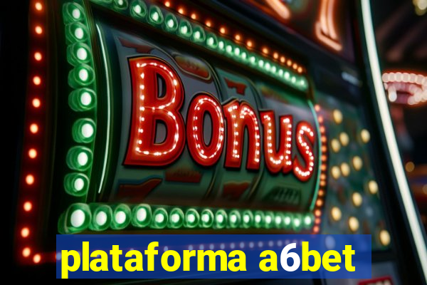 plataforma a6bet