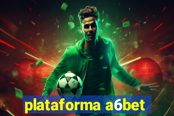 plataforma a6bet