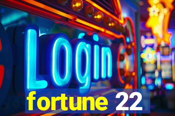 fortune 22