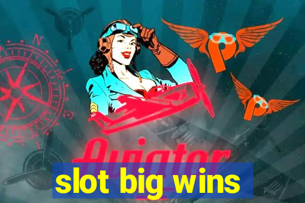 slot big wins