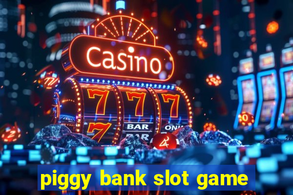 piggy bank slot game