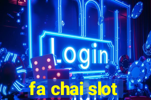 fa chai slot