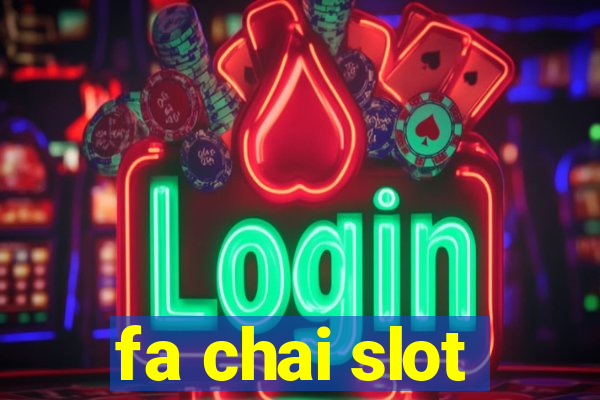 fa chai slot