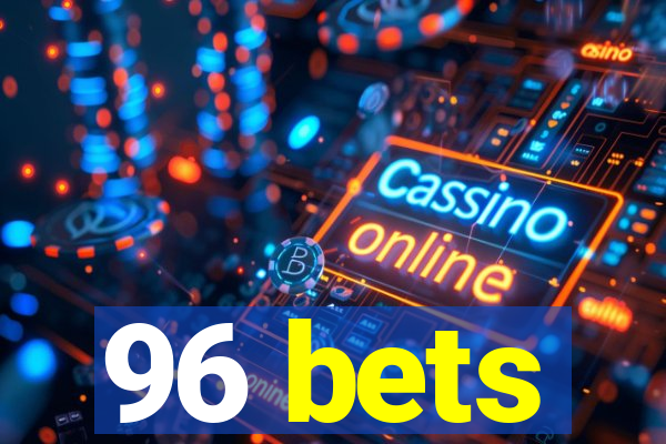 96 bets