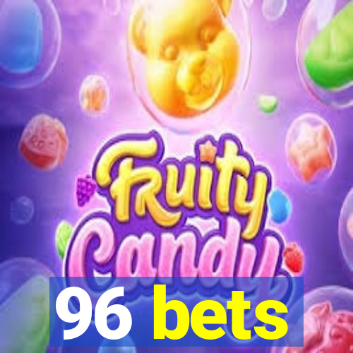 96 bets