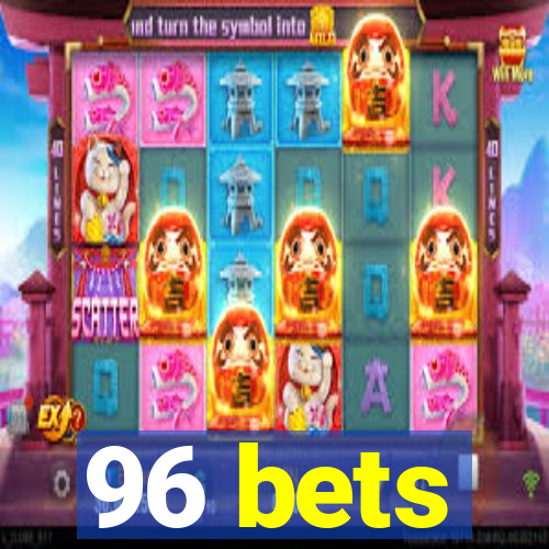 96 bets