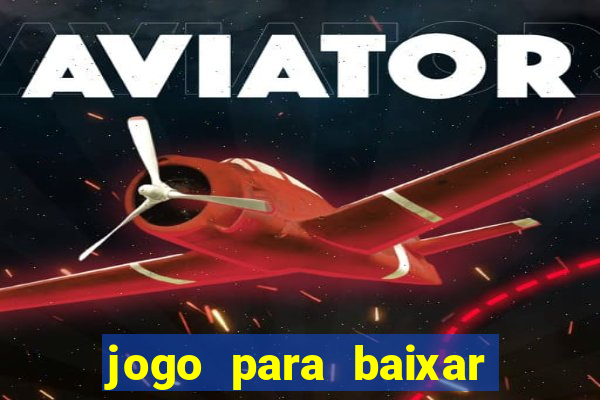 jogo para baixar para ganhar dinheiro