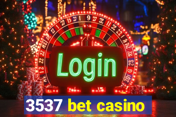 3537 bet casino