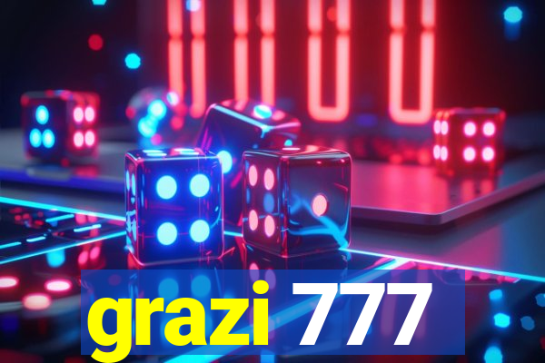 grazi 777