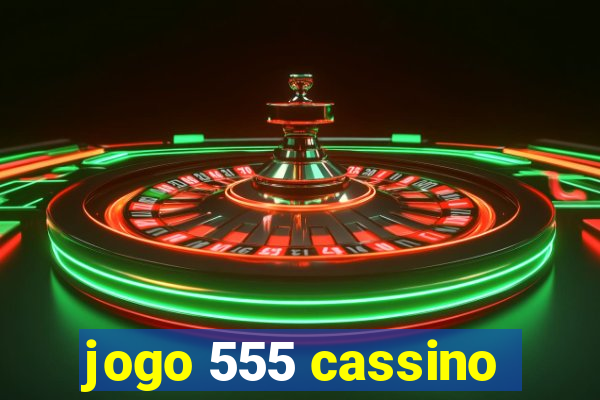 jogo 555 cassino