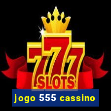 jogo 555 cassino