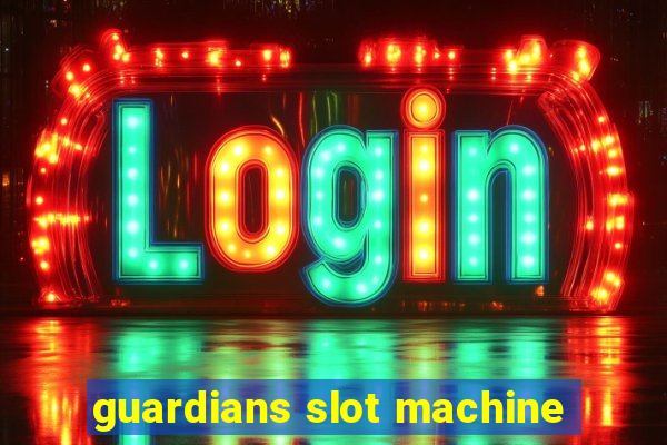 guardians slot machine