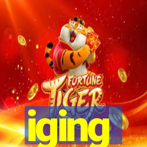 iging