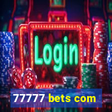 77777 bets com