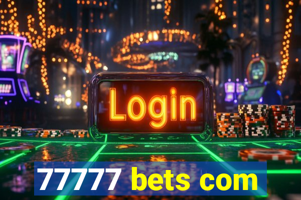 77777 bets com