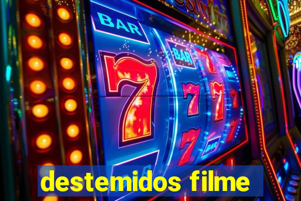 destemidos filme