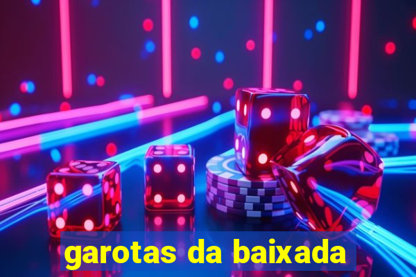 garotas da baixada